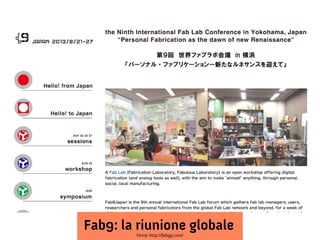 Fab9: la riunione globale
        Fonte: http://fab9jp.com/
 