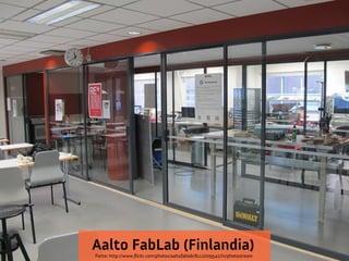 Aalto FabLab (Finlandia)
Fonte: http://www.flickr.com/photos/aaltofablab/8112009542/in/photostream
 