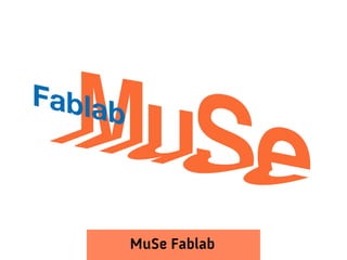 MuSe Fablab
 