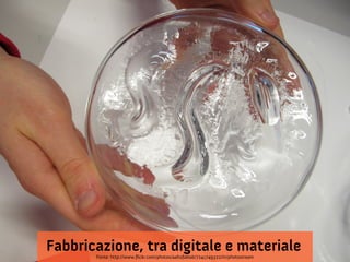 Fabbricazione, tra digitale e materiale
       Fonte: http://www.flickr.com/photos/aaltofablab/7241749322/in/photostream
 