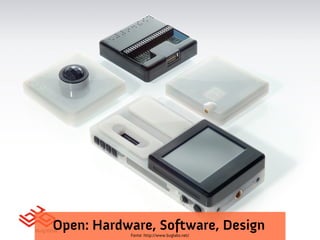 Open: Hardware, Software, Design
           Fonte: http://www.buglabs.net/
 