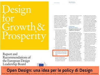 Open Design: una idea per le policy di Design
Fonte: http://europeandesigninnovation.eu/design-as-a-driver-of-european-growth-the-design-leadership-boards-21-recommendations-to-the-european-commission/
 