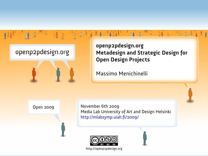 openp2pdesign.org
                    Metadesign and Strategic Design for
                    Open Design Projects

      ...
