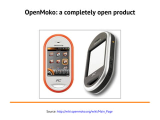 OpenMoko: a completely open product




      Source: http://wiki.openmoko.org/wiki/Main_Page
 