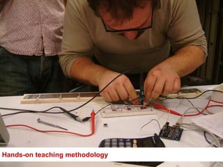 Hands-on teaching methodology
 