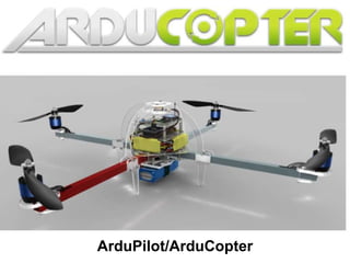 ArduPilot/ArduCopter
 