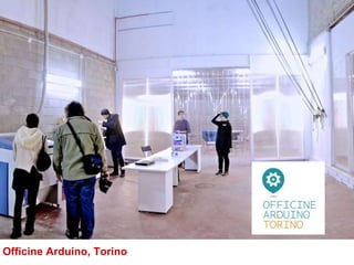 Officine Arduino, Torino
 
