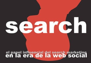 search el papel influencial del search marketing en la era de la web social 