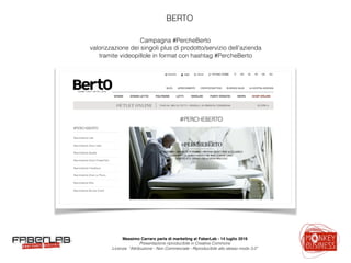 Massimo Carraro parla di marketing al FaberLab - 14 luglio 2016
Presentazione riproducibile in Creative Commons  
Licenza ...