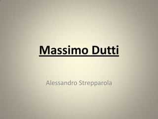 Massimo Dutti

 Alessandro Strepparola
 
