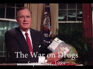 The War on Drugs
September, 1989
 