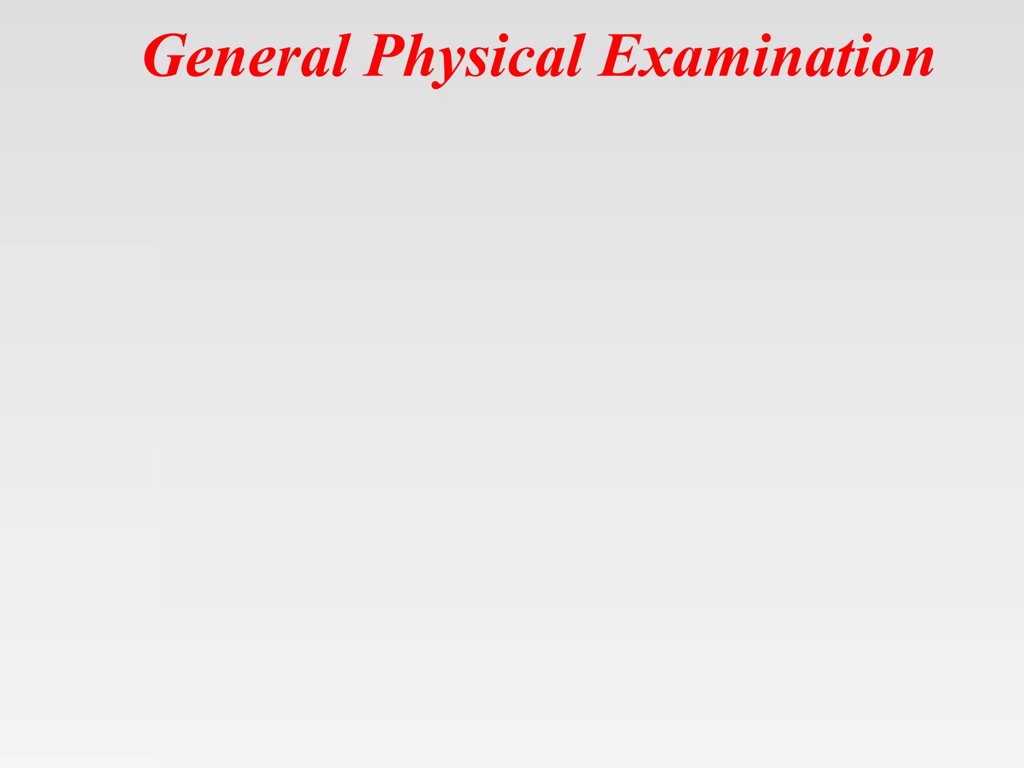 General Physical Examination
 