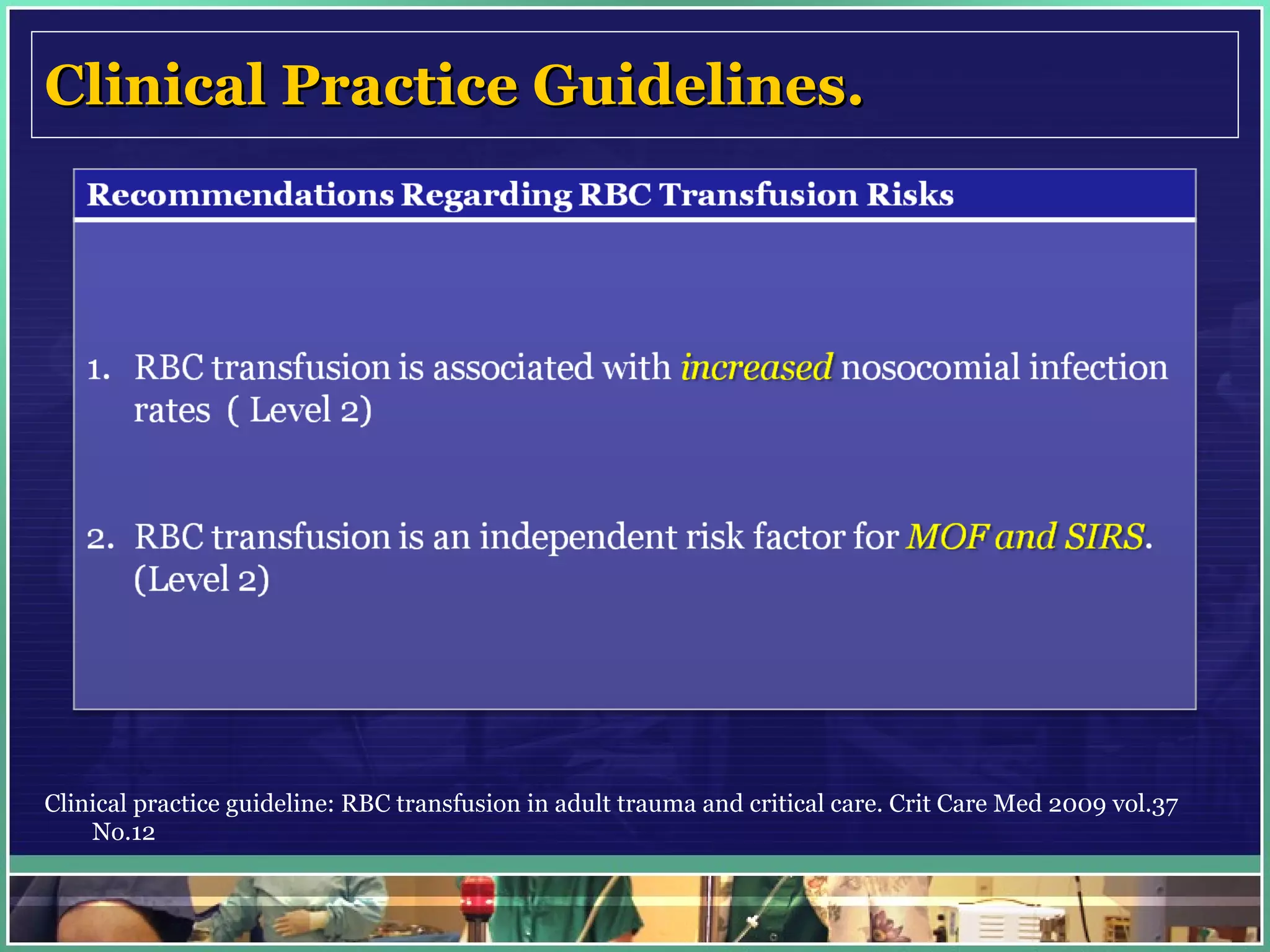 Clinical Practice Guidelines. Clinical practice guideline: RBC transfusion in adult trauma and critical care. Crit Care Med 2009 vol.37 No.12 