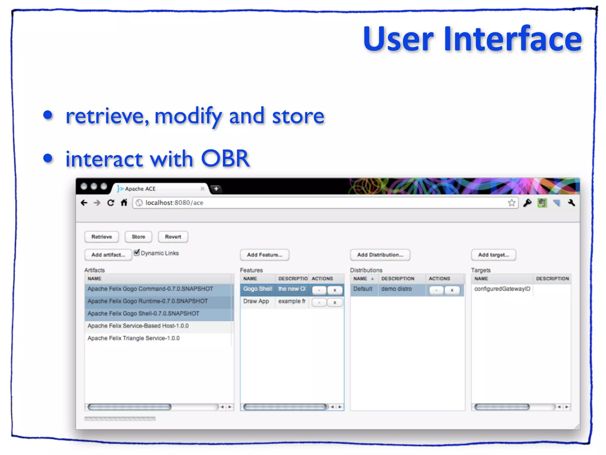 User Interface

•   retrieve, modify and store
•   interact with OBR
 