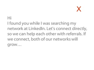 Hi I found you while I was searching my network at LinkedIn. Let's connect directly, so we can help each other with referrals. If we connect, both of our networks will grow… X 