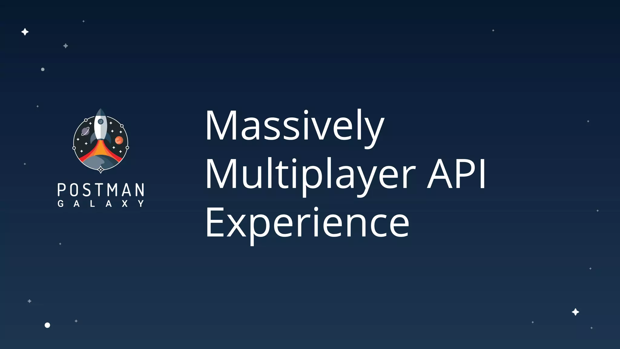 Massively
Multiplayer API
Experience
 