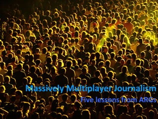Massively Multiplayer Journalism Five lessons from ARGs Photo: TwOsE 