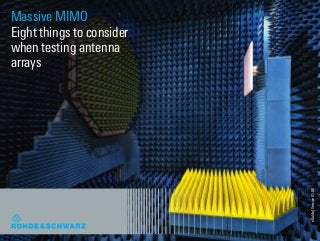 Massive MIMO
Eight things to consider
when testing antenna
arrays
﻿
﻿
eGuide|Version01.00
Massive_MIMO_misc_5216-2018-92_v0100.indd 1 15.10.2018 09:14:29
 