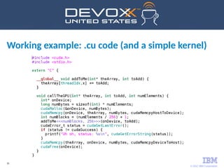 © 2017 IBM Corporation
35
Working example: .cu code (and a simple kernel)
 