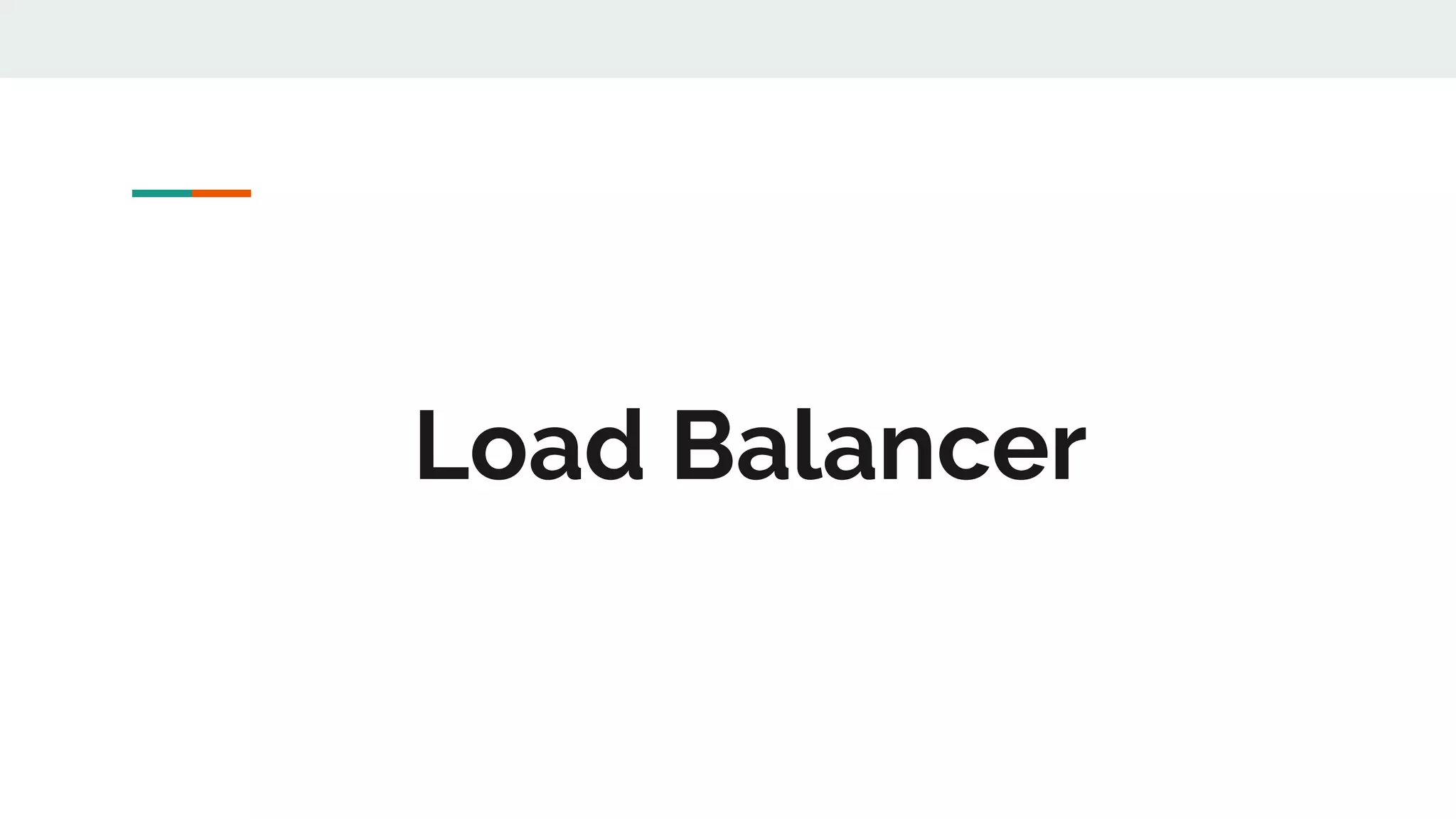 Load Balancer
 