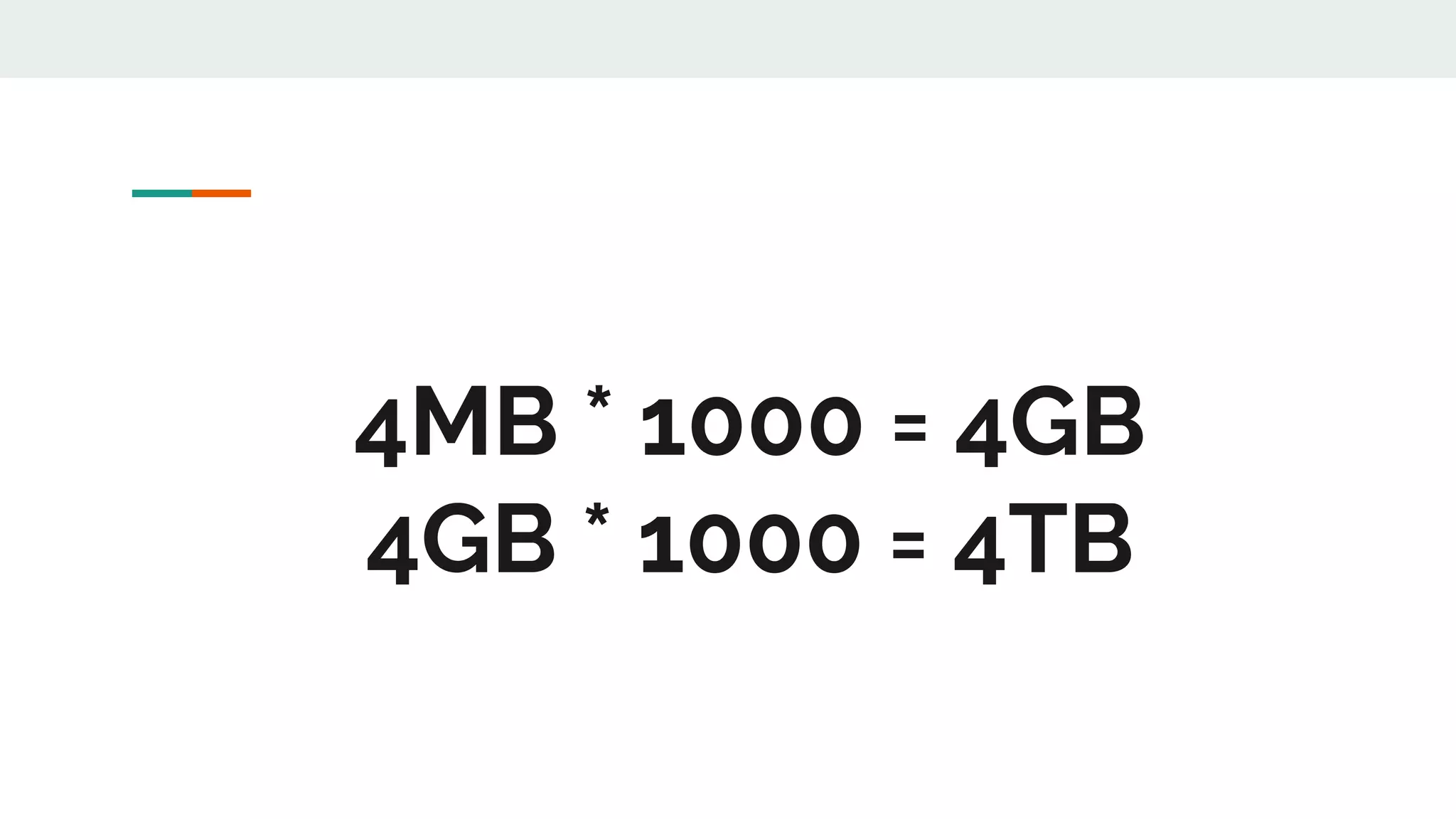 4MB * 1000 = 4GB
4GB * 1000 = 4TB
 