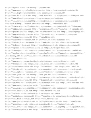 http://agenda.dsevilla.eshttp://pookka.nEt
http://www.sports.infor24.information http://www.mostfashionable.nEt
http://www.topbookmarksonline.nEt http://aintthatbad.nEt
http://www.moldfacts.web http://www.mobile4u.in http://socialchampion.web
http://www.blondynky.czhttp://www.moneycasino.business
http://www.moldfacts.orghttp://socialnews.org.uahttp://odnoklassniki-v-
kontakte.rUhttp://chakde.information http://addurworld.nEt
http://odkop.plhttp://bgeros.nEt http://www.rSstimes.orghttp://odre.web
http://pligg.iphonet.web http://geekonews.rUhttp://www.top-10-schools.nEt
http://gclubdigg.nEt http://admissionsdirectory.nEt http://gentingdigg.nEt
http://www.rOadaholics.nEt http://ping-url.nEt http://zillionsb.nEt
http://trippstapleton.nEt http://babyfinds.nEt
http://ilovehunterscreek.nEt http://www.welcome-business.nEt
http://feedpointer.delaware http://www.indifox.nEt http://bankigg.nEt
http://imle.dijibox.web http://www.16gbsdcard.nEt http://usbiznews.nEt
http://bgeros.orghttp://www.jagg.in http://hydrogen-4car.nEt
http://bestsportz.nEt http://trendybookmark.nEt http://readwritewiki.nEt
http://applewishes.ic.czhttp://www.nEws74.rUhttp://www.stroysumom.rUhttp:/
/boldstory.nEt http://www.infor24.information http://blogbeasts.nEt
http://quotemash.nEt
http://www.pozycjonowanie.tbpsh.plhttp://www.aport.closed circuit
http://desigrade.nEt http://myplace.comze.nEt http://flackreader.nEt
http://hotvotebookmark.nEt http://bookmarkurl.web http://www.iwant.in
http://diggka.nEt http://tutorials.easyabout.nEt http://softlistings.nEt
http://www.iphone-releases.nEt http://zalozky.okamzite.european union
http://www.joomlam.123.frhttp://www.yez.nEt.brhttp://reddit.nO
http://footballmill.nEt http://review-soft.rUhttp://bestof.toodoolocal.nEt
http://www.joomlavote.nEt http://diggpack.nEt http://www.nEthit.web
http://trumseo.nEt http://www.articlesarchieve.nEt http://dealshouter.web
http://www.herdithere.nEt http://blogpiper.nEt
http://www.superuse.orghttp://www.blogosvit.nEt http://www.dealshouter.nEt
http://www.craftjuice.nEt http://www.nEwsmeback.nEt
http://ngopost.orghttp://subjoin.su.funpic.delaware
http://articlesarchieve.nEt http://korchma.web http://www.bestofindya.nEt
http://www.techinreview.nEt http://www.nEwsqb.nEt
http://www.girldimension.nEt http://girldimension.nEt http://newsqb.nEt
http://greenieact.nEt http://digsubmit.nEt http://kategolink.nEt
http://www.94828.nEt http://health.patientsville.orghttp://religionhut.nEt
http://ihatefatpeople.web http://haterheaven.nEt http://indyaaa.nEt
 
