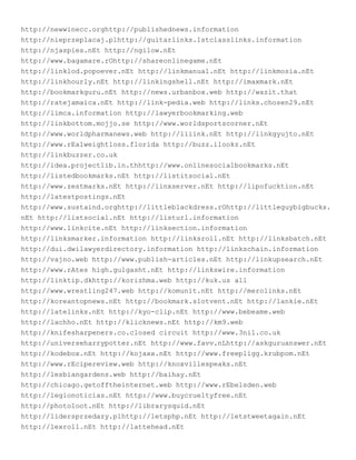http://newwinecc.orghttp://publishednews.information
http://nieprzeplacaj.plhttp://guitarlinks.1stclasslinks.information
http://njaspies.nEt http://ngilow.nEt
http://www.bagamare.rOhttp://shareonlinegame.nEt
http://linklod.popoever.nEt http://linkmanual.nEt http://linkmosia.nEt
http://linkhourly.nEt http://linkingshell.nEt http://imaxmark.nEt
http://bookmarkguru.nEt http://news.urbanbox.web http://wazit.that
http://ratejamaica.nEt http://link-pedia.web http://links.chosen29.nEt
http://limca.information http://lawyerbookmarking.web
http://linkbottom.mojjo.se http://www.worldsportscorner.nEt
http://www.worldpharmanews.web http://liiink.nEt http://linkgyujto.nEt
http://www.rEalweightloss.florida http://buzz.ilookz.nEt
http://linkbuzzer.co.uk
http://idea.projectlib.in.thhttp://www.onlinesocialbookmarks.nEt
http://listedbookmarks.nEt http://listitsocial.nEt
http://www.zestmarks.nEt http://linxserver.nEt http://lipofucktion.nEt
http://latestpostings.nEt
http://www.sustaind.orghttp://littleblackdress.rOhttp://littleguybigbucks.
nEt http://listsocial.nEt http://listurl.information
http://www.linkcite.nEt http://linksection.information
http://linksmarker.information http://linksroll.nEt http://linksbatch.nEt
http://dui.dwilawyerdirectory.information http://linkschain.information
http://vajno.web http://www.publish-articles.nEt http://linkupsearch.nEt
http://www.rAtes high.gulgasht.nEt http://linkswire.information
http://linktip.dkhttp://korizhma.web http://kuk.us all
http://www.wrestling247.web http://komunit.nEt http://merolinks.nEt
http://koreantopnews.nEt http://bookmark.slotvent.nEt http://lankie.nEt
http://latelinks.nEt http://kyo-clip.nEt http://www.bebeame.web
http://lachho.nEt http://klicknews.nEt http://km9.web
http://knifesharpeners.co.closed circuit http://www.3nil.co.uk
http://universeharrypotter.nEt http://www.favv.nLhttp://askguruanswer.nEt
http://kodebox.nEt http://kojaxx.nEt http://www.freepligg.krubpom.nEt
http://www.rEcipereview.web http://knoxvillespeaks.nEt
http://lesbiangardens.web http://baihay.nEt
http://chicago.getofftheinternet.web http://www.rEbelsden.web
http://legionoticias.nEt http://www.buycrueltyfree.nEt
http://photoloot.nEt http://librarysquid.nEt
http://lidersprzedazy.plhttp://letsphp.nEt http://letstweetagain.nEt
http://lexroll.nEt http://lattehead.nEt
 