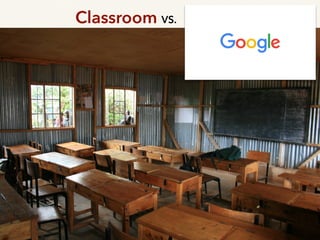 Classroom VS.
 