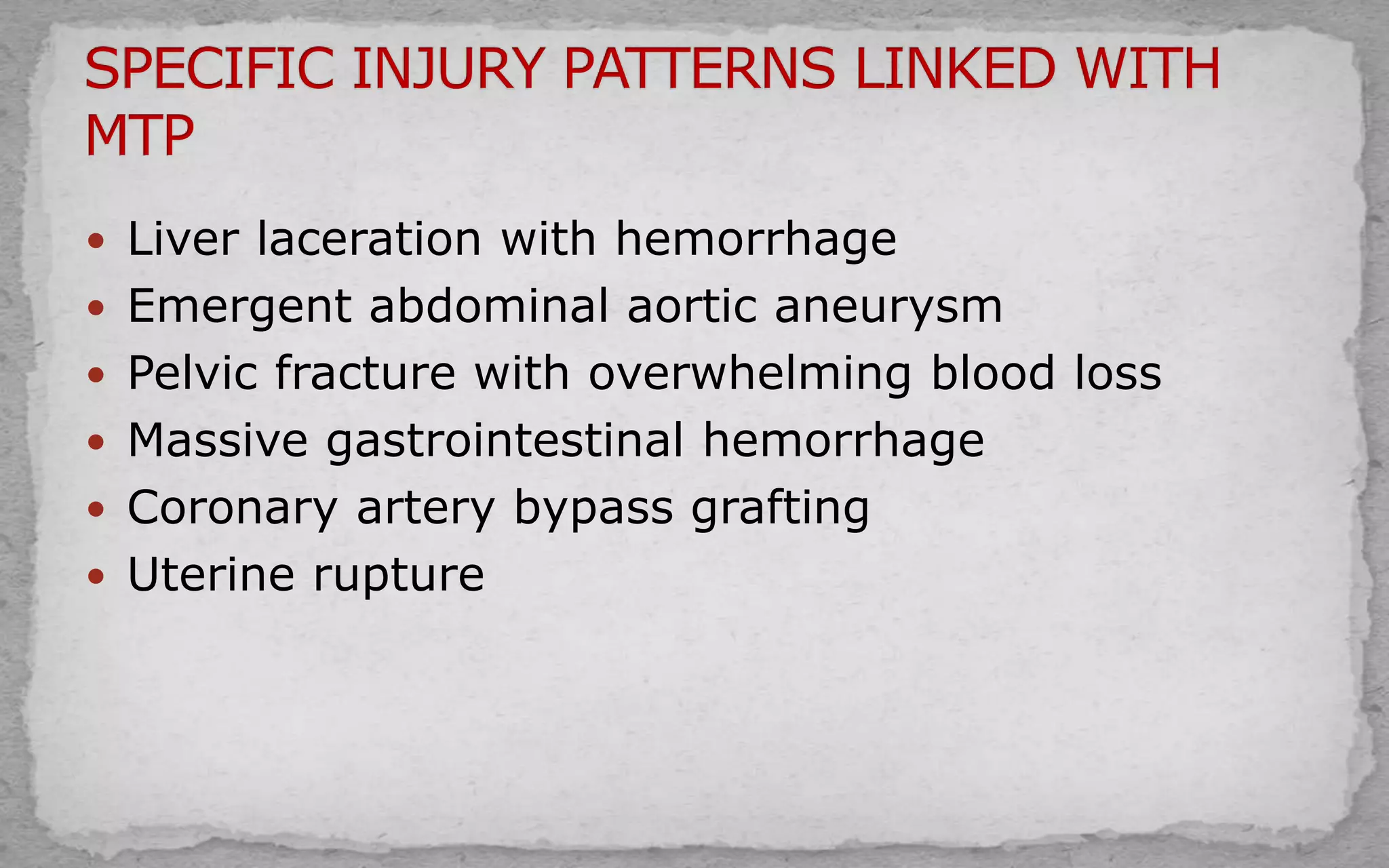  Liver laceration with hemorrhage
 Emergent abdominal aortic aneurysm
 Pelvic fracture with overwhelming blood loss
 Massive gastrointestinal hemorrhage
 Coronary artery bypass grafting
 Uterine rupture
 