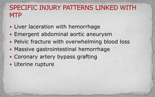  Liver laceration with hemorrhage
 Emergent abdominal aortic aneurysm
 Pelvic fracture with overwhelming blood loss
 Massive gastrointestinal hemorrhage
 Coronary artery bypass grafting
 Uterine rupture
 