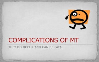 THEY DO OCCUR AND CAN BE FATAL
 