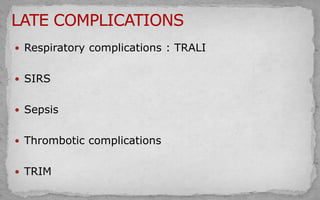  Respiratory complications : TRALI
 SIRS
 Sepsis
 Thrombotic complications
 TRIM
 