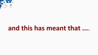 and	
  this	
  has	
  meant	
  that	
  ....
 