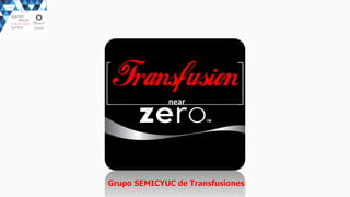 near	
  
Grupo SEMICYUC de Transfusiones
 
