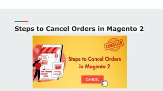 Steps to Cancel Orders in Magento 2
 