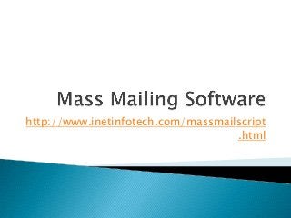 http://www.inetinfotech.com/massmailscript
.html

 
