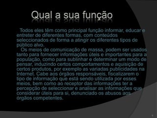 A sua importância na opinião pública
