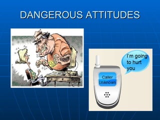 DANGEROUS ATTITUDES 