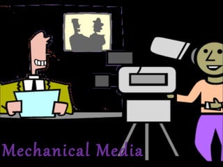 Mechanical Media
 