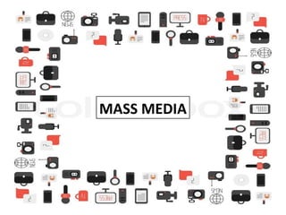 MASS MEDIA
 