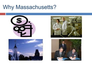 Why Massachusetts?
 