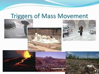 Triggers of Mass Movement
 