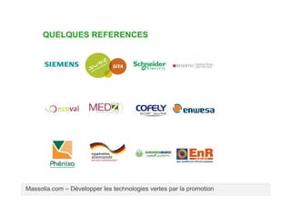 QUELQUES REFERENCES

Massolia.com – Développer les technologies vertes par la promotion

 