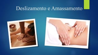 Deslizamento e Amassamento
 