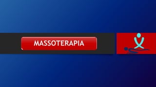 MASSOTERAPIA
 