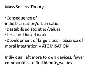 Mass Society TheoryConsequence of industrialisation/urbanisation