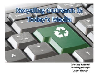 Courtney Forrester
Recycling Manager
City of Newton
 