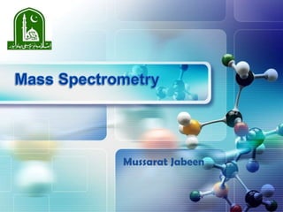 Mass Spectrometry Mussarat Jabeen 