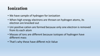 Deflection
• The beam of accelerated positive ions are allowed to pass through
the magnetic field
• Magnetic field is perp...