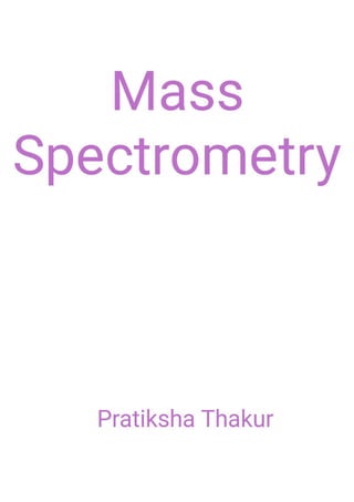 Mass Spectrometry / Mass Spectroscopy 